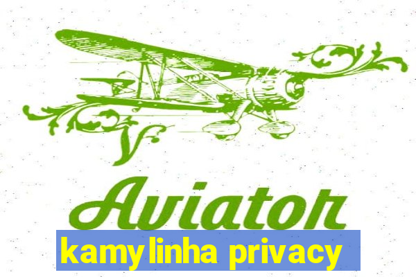 kamylinha privacy